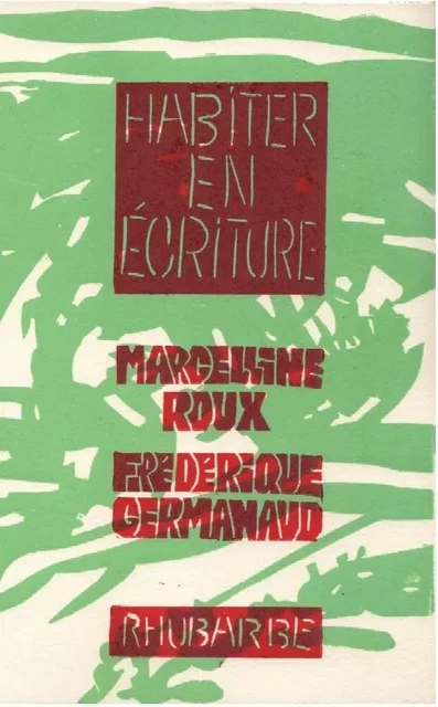 Habiter en écriture - Frédérique Germanaud, Marcelline Roux - RHUBARBE