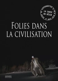 La Cause du désir N°98 Folies dans la civilisation - mars 2018