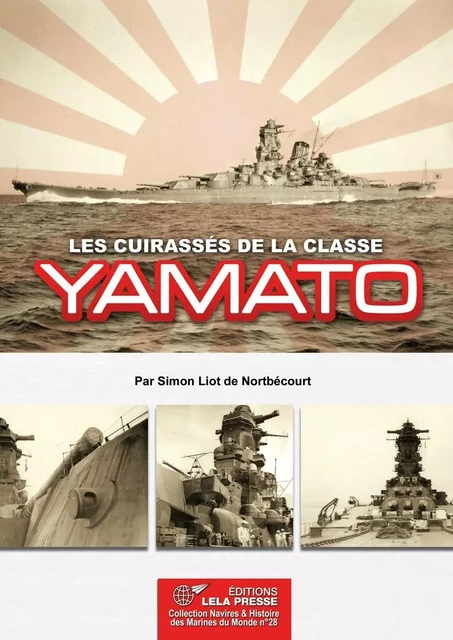 Les CUIRASSÉS de la Classe YAMATO. - Simon Liot de Nortbé - LELA PRESSE