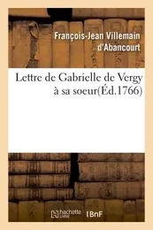 Lettre de Gabrielle de Vergy à sa soeur