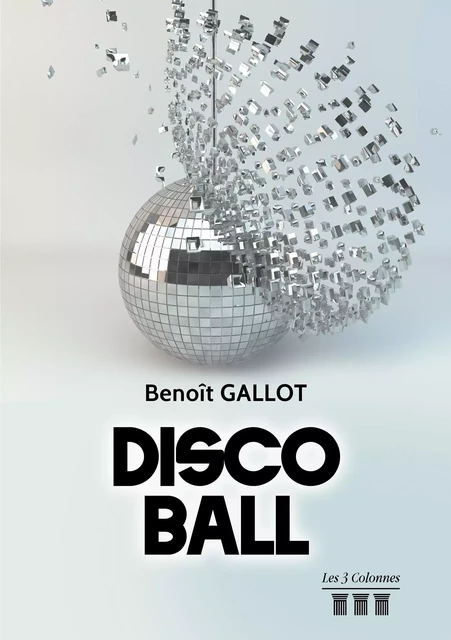 DISCO BALL - Benoît Gallot - TROIS COLONNES