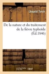 De la nature et du traitement de la fièvre typhoïde