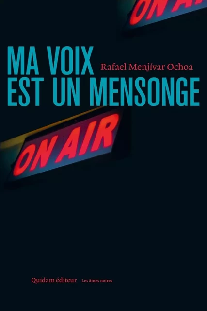 MA VOIX EST UN MENSONGE - Rafael Menjívar OCHOA - QUIDAM