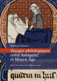 VOYAGES PHILOLOGIQUES ENTRE ANTIQUITE ET MOYEN AGE. RECEPTIONS LATINE S DE LA MEDECINE GRECQUE