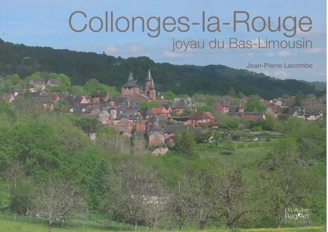 Collonges-la-Rouge - joyau du Bas-Limousin - Jean-Pierre Lacombe - AUTRE REG ART