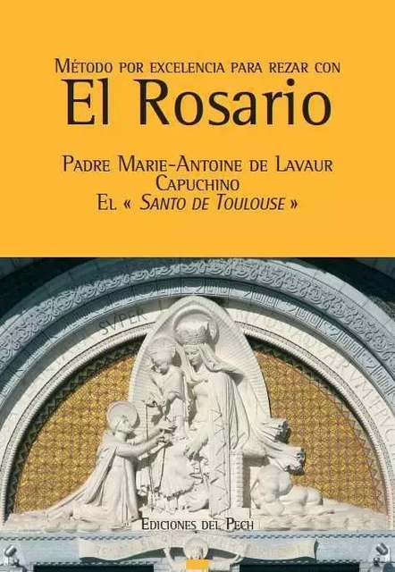 Metodo por excelencia para rezar con el Rosario - Marie-Antoine DE LAVAUR - PECH