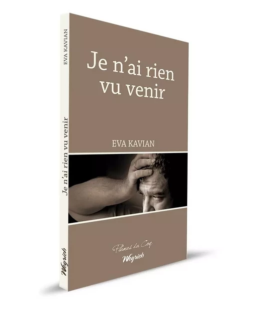 JE N'AI RIEN VU VENIR - Eva Kavian - WEYRICH