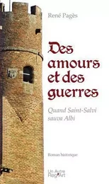 Des amours et des guerres - quand Saint-Salvi sauva Albi