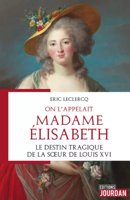 ON L'APPELAIT MADAME ELISABETH -  LECLERCQ ERIC - JOURDAN EDITION