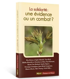 SOLIDARITE(LA) : UNE EVIDENCE OU UN COMBAT?