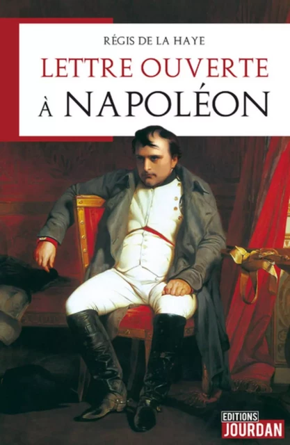 LETTRE OUVERTE A NAPOLEON -  LA HAYE REGIS DE - JOURDAN EDITION