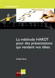 LA MÉTHODE HARDT POUR DES PRÉSENTATIONS QUI VENDENT VOS IDÉES