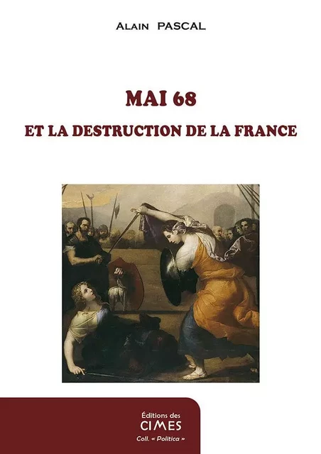 Mai 68 et la destruction de la France - Alain Pascal - DES CIMES