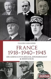 FRANCE 1918 - 1940 - 1945 - DECADENCE D 'UN REGIME, EFFONDREMENT & RESISTANCES