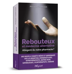 REBOUTEUX ET MEDECINE ALTERNATIVE: ALLEGENT-ILS NOTRE PHARMACIE?