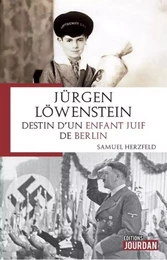 JURGEN LOWENSTEIN, DESTIN D'UN ENFANT JUIF DE BERLIN