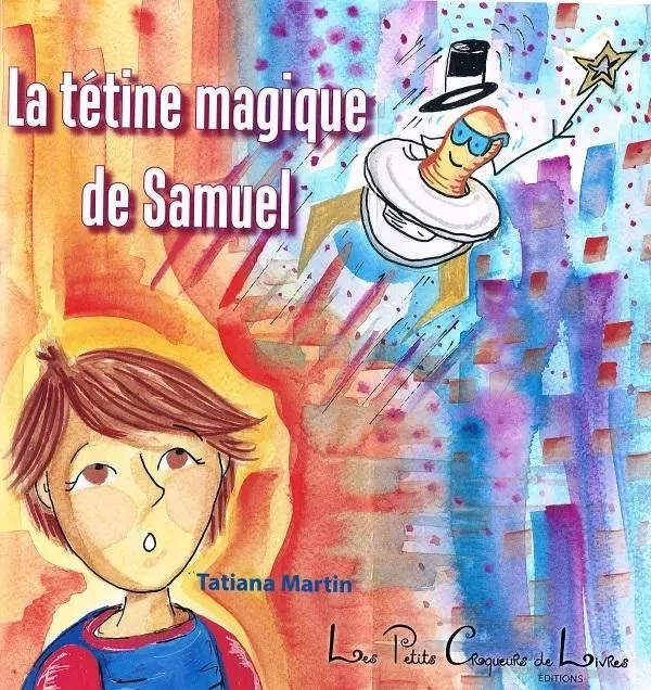 La tétine magique de Samuel - Tatiana Martin - PETITS CROQUEUR