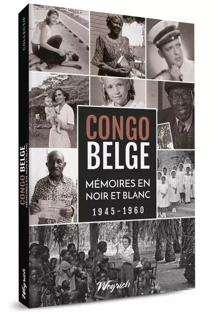 CONGO BELGE. MEMOIRES EN NOIR ET BLANC 1945-1960 -  Ages et transmissions asbl - WEYRICH