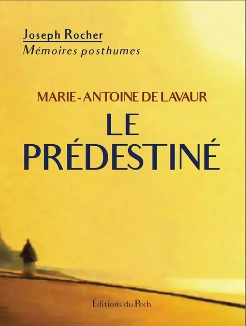 Marie-Antoine de Lavaur - Le Prédestiné  - Joseph Rocher - PECH