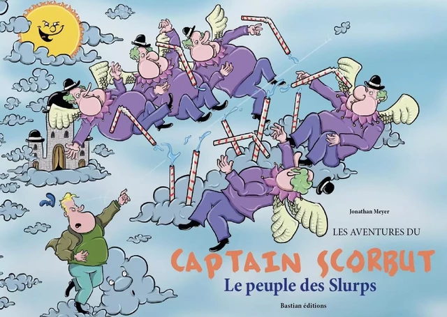 Les aventures de Captain Scorbut - Le peuple des Slurps - Jonathan Meyer - BASTIAN