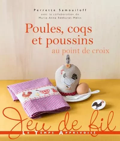 Poules, coqs et poussins au point de croix - Perrette Samouiloff - Courrier du livre