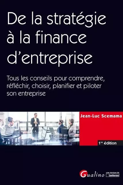 De la stratégie à la finance d'entreprise - Jean-Luc Scemama - GUALINO