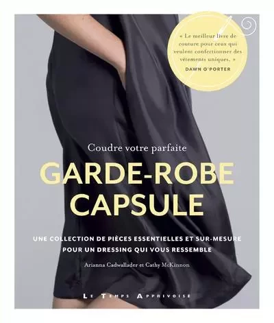 Coudre votre parfaite garde-robe capsule - Arianna Cadwallader, Cathy McKinnon - Courrier du livre