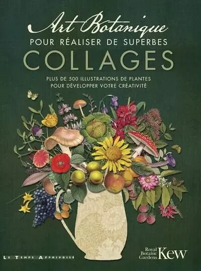 Art Botanique pour réaliser de superbes collages - plus de 500 illustrations des plantes pour développer votre créativité -  Collectif - Courrier du livre