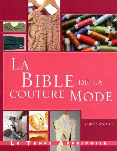 La bible de la couture mode - Lorna Knight - Courrier du livre