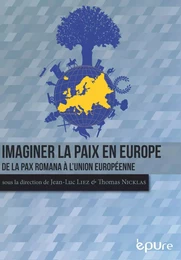 Imaginer la paix - de la pax romana à l'Union européenne