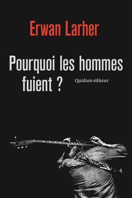 Pourquoi les hommes fuient ? - Erwan Larher - QUIDAM