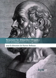 Structurer les démarches éthiques - entre accompagnement et management ?