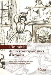 L'INIMITIE DANS LES CORRESPONDANCES D'ECRIVAINS