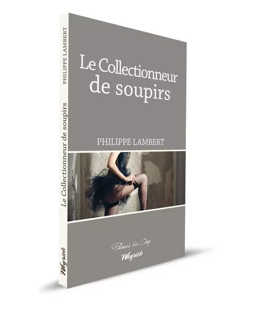 LE COLLECTIONNEUR DE SOUPIRS - Philippe Lambert - WEYRICH