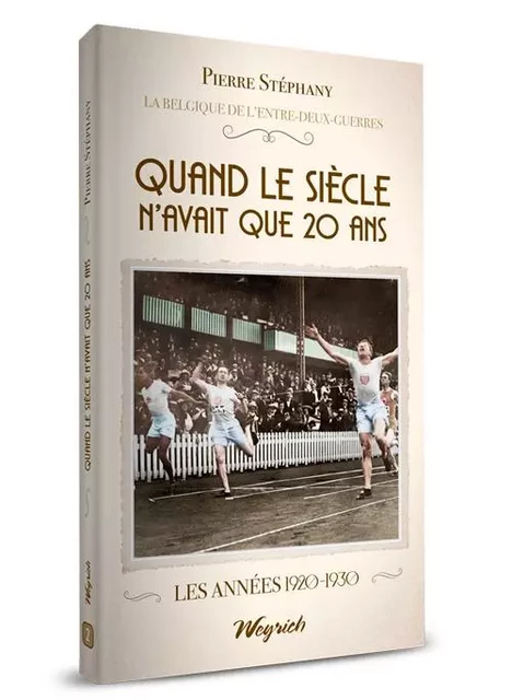 QUAND LE SIECLE N'AVAIT QUE 20 ANS - Pierre STEPHANY - WEYRICH