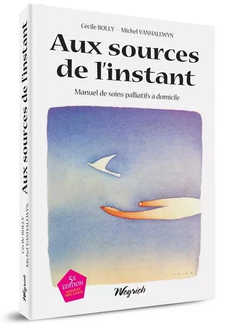 AUX SOURCES DE L'INSTANT (5E ED.) -  BOLLY, C. ET VANHALEWIJN - WEYRICH