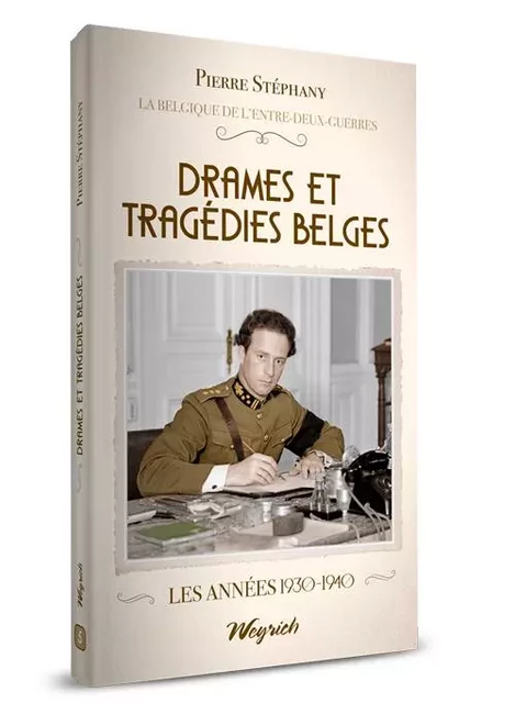 DRAMES ET TRAGEDIES BELGES - Pierre STEPHANY - WEYRICH