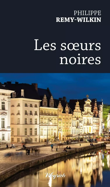 Les soeurs noires - Philippe REMY-WILKIN - WEYRICH