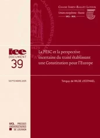 LA PESC ET LA PERSPECTIVE INCERTAINES DU TRAITE ETABLISSANT UNE CONSTITUTION POUR L'EUROPE -  DE WILD D'ESTMAEL - PU LOUVAIN