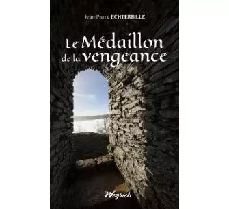 MEDAILLON DE LA VENGEANCE - Jean-Pierre Echterbille - WEYRICH