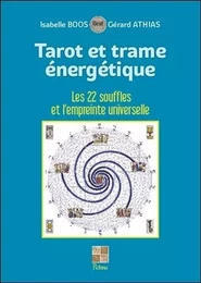 Tarot et trame énergétique - Les 22 souffles et l'empreinte universelle