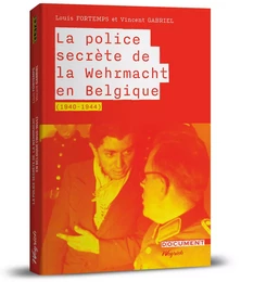 La police secrète de la Wehrmacht en Belgique (1940-1945)