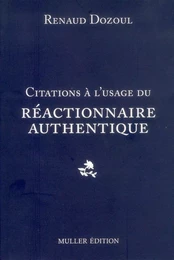 Citations à l'usage du réactionnaire authentique