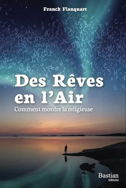 Des Rêves en l'Air - Franck Flanquart - BASTIAN