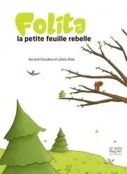 Folita - la petite feuille rebelle - Bernard ESCUDERO, Leticia Rose - AUTRE REG ART