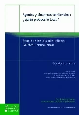 AGENTES Y DINAMICAS TERRITORIALES: QUIEN PRODUCE LO LOCAL ? -  GONZALEZ MEYER - PU LOUVAIN