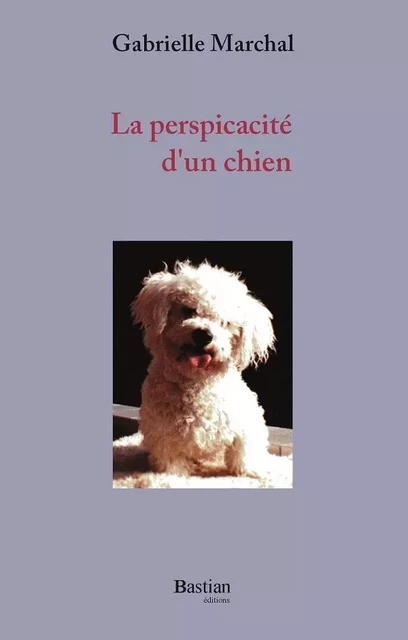 La perspicacité d'un chien - Gabrielle Marchal - BASTIAN