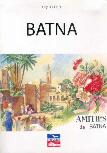 BATNA, amitiés de Batna - RUFFINO Guy - MULLER