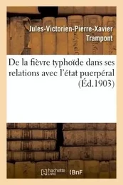 De la fièvre typhoïde dans ses relations avec l'état puerpéral