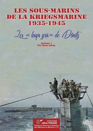 Les sous-marins de la Kriegsmarine 1935-1945. Les "loups gris" de Dönitz - Vol. 1